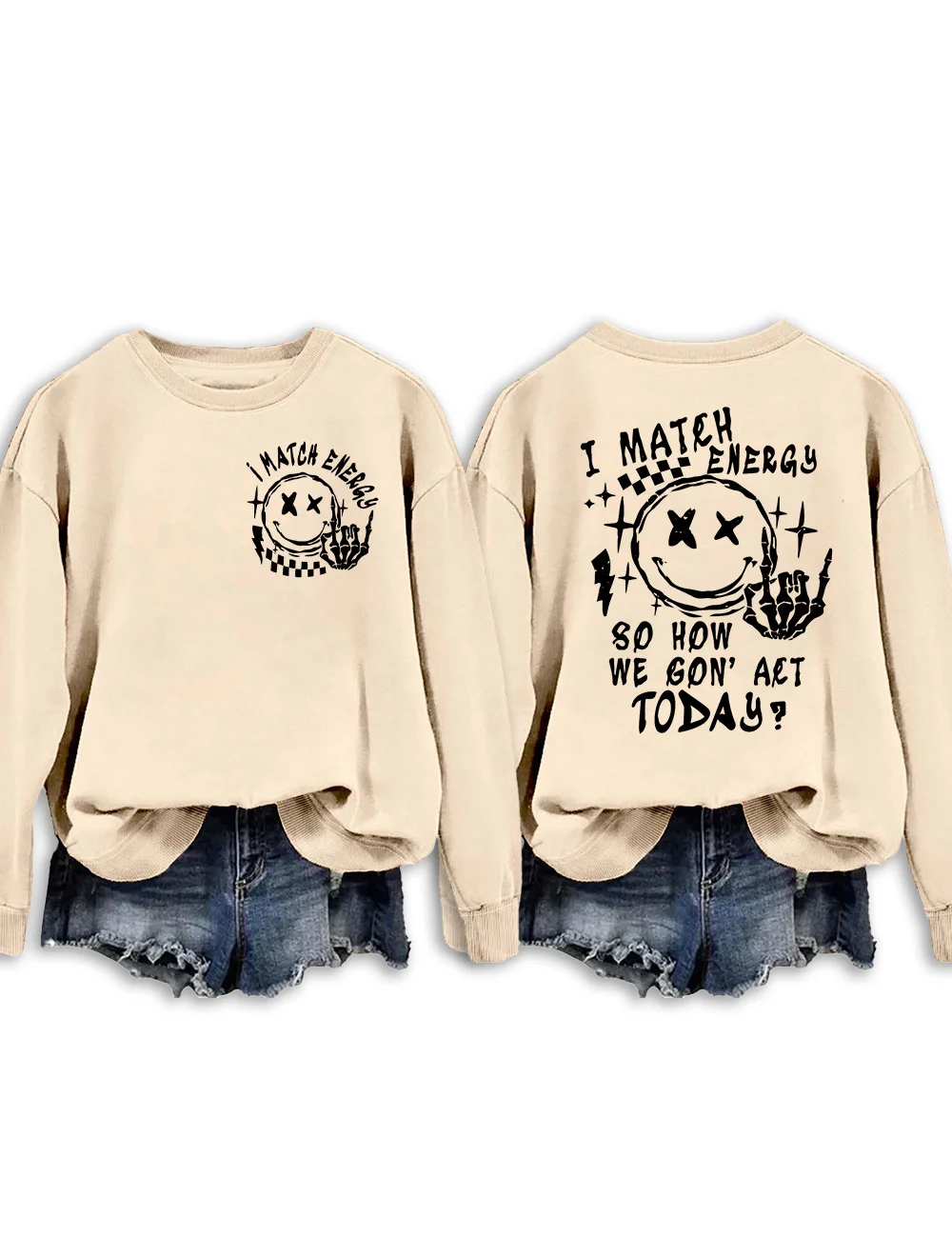 I Match Energy So How we Gon' Act Today Sweatshirt