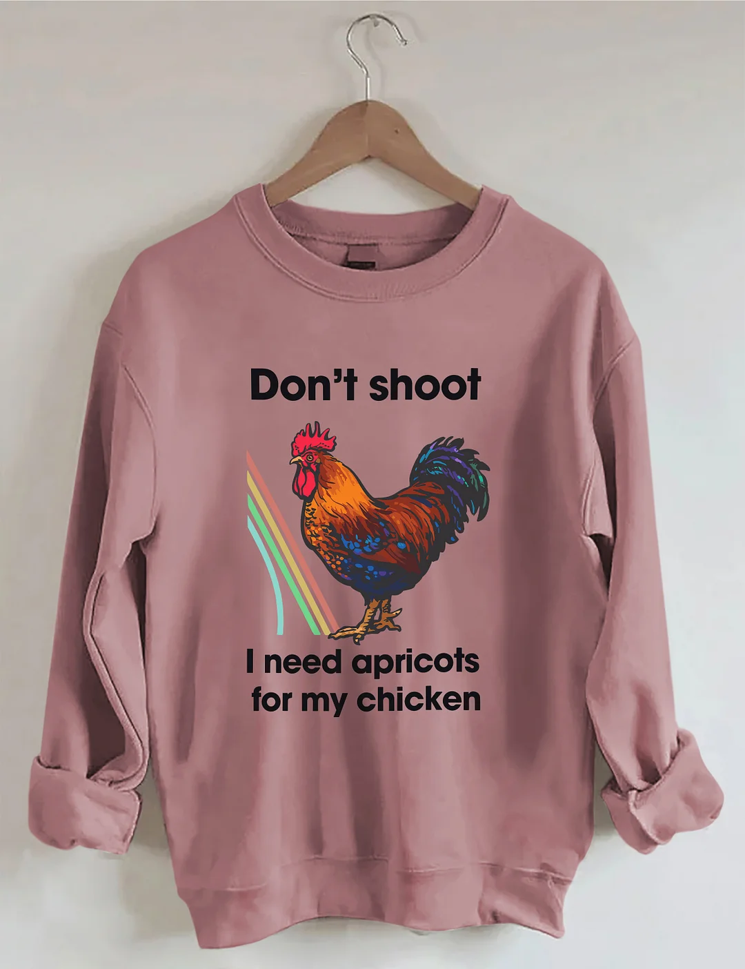 Don't Shoot I Need Apricots For My Chicken Sweatshirt