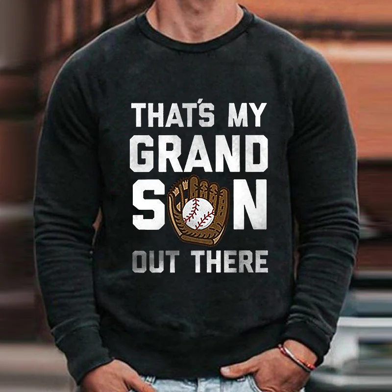 That’s My Grand Son Out There Print Men’s Sweatshirt