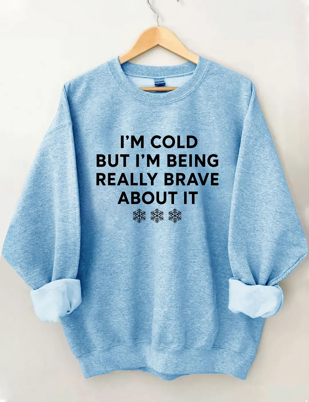I'm Cold But I'm Being Really Brave About It Sweatshirt