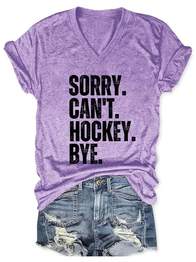 Sorry Can't Hockey Bye V-neck T-shirt