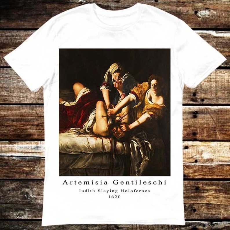 Judith Slaying Holofernes Beheading Artemisia Gentileschi Historical Renaissance T Shirt