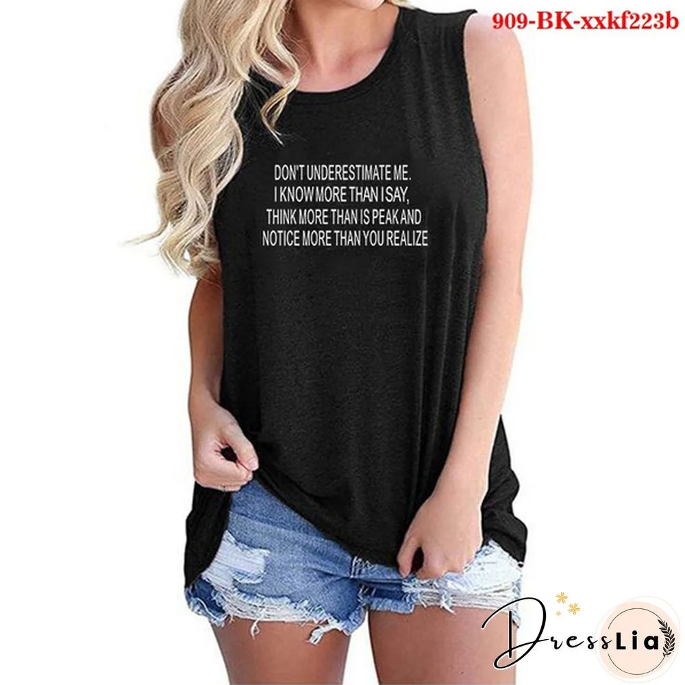 Summer Fashion New Tank Top For Women Loose Casual Funny DON'T UNDERESTIMATE ME. I KNOW MORE THANISAY,THINK MORE THANIS PEAKAND NOTICE MORE THANYOUREALIZE Printed Tops Sleeveless Round Neck Tank Top Plus Size