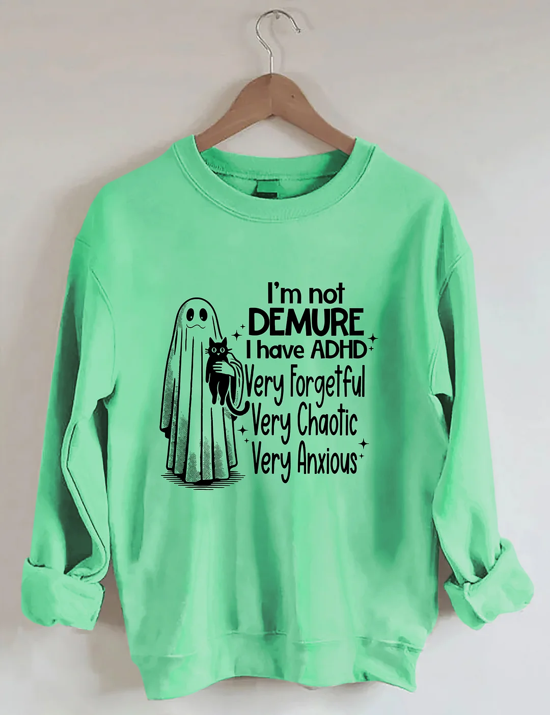 I’m Not Demure I have ADHD Very Forgetful Very Chaotic Very Anxious Sweatshirt