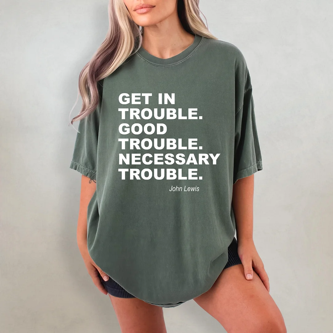 Get In Trouble Good Trouble Necessary Trouble T-shirt