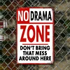 NO DRAMA ZONE DON'T BRING THAT MESS AROUND HERE - Metal Tin Signs(8*12Inch/12*16Inch)