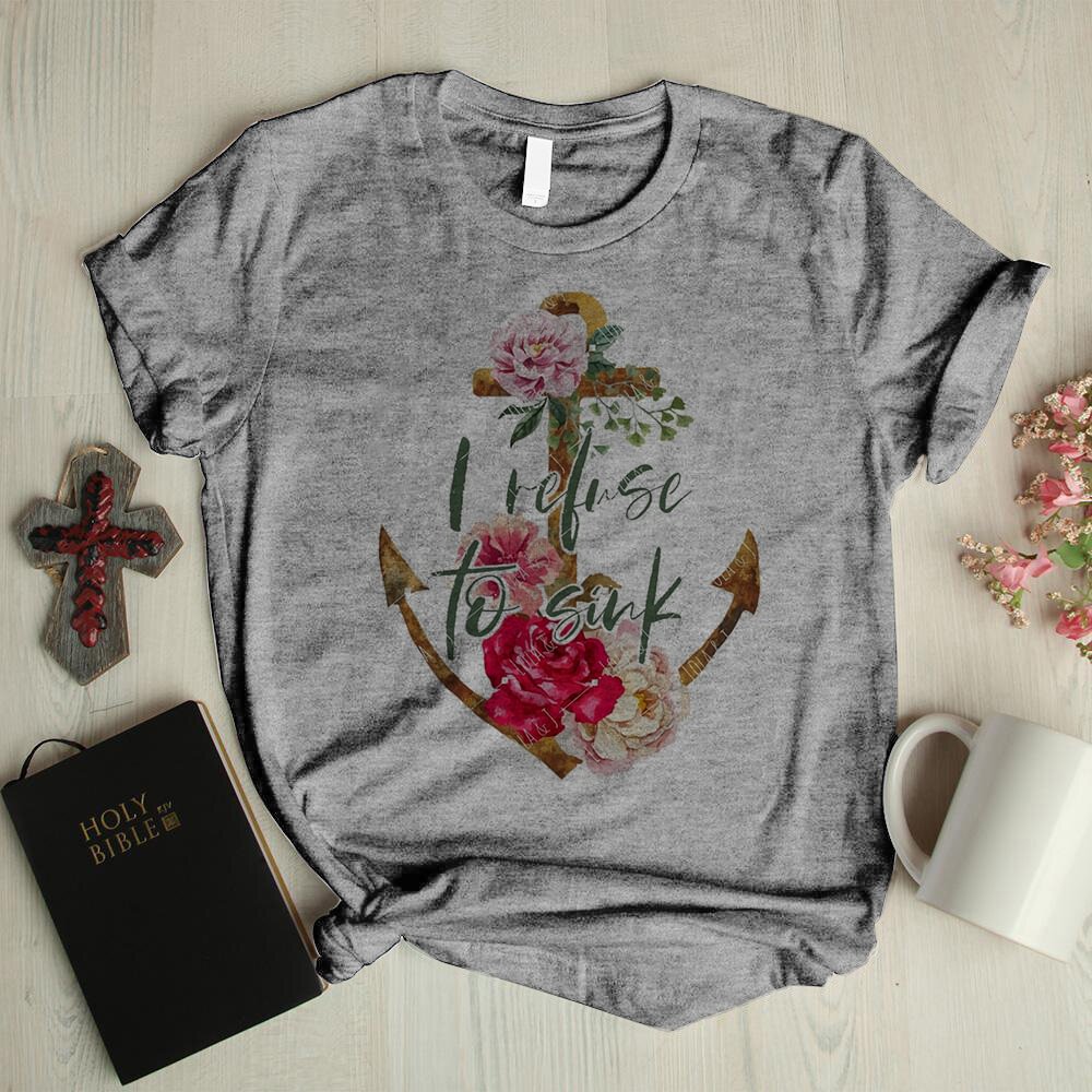 I REFUSE TO SINK anchor floral graphic tees