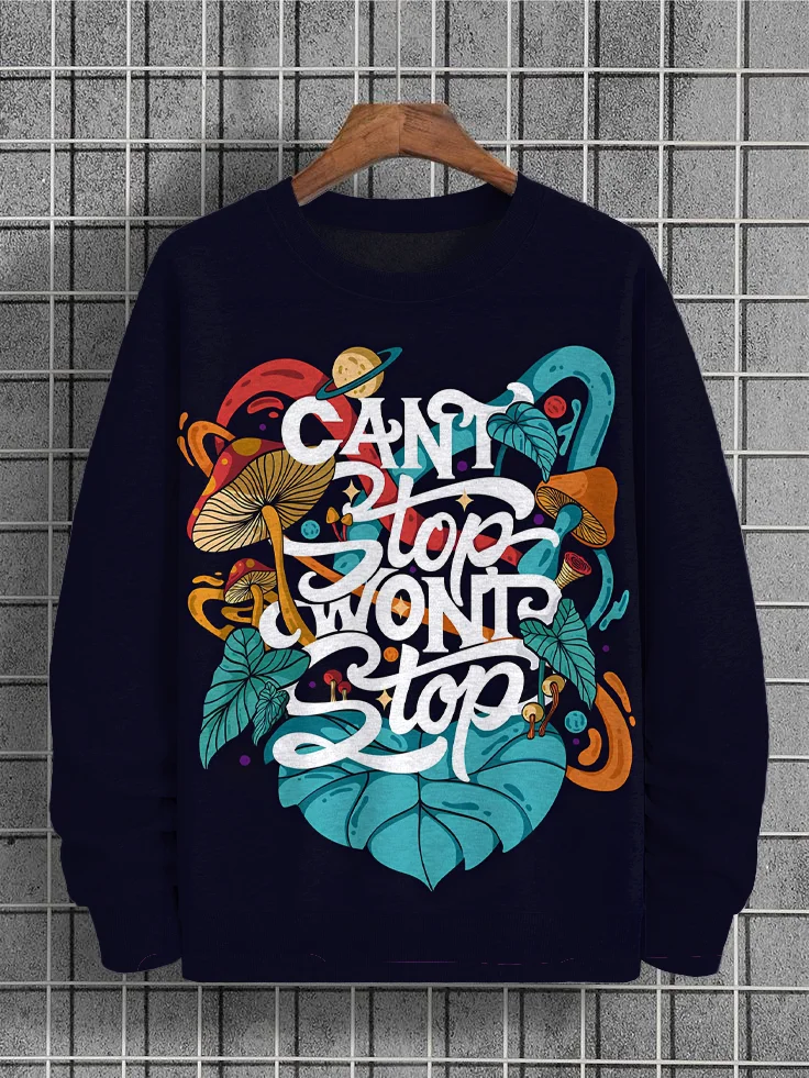 Men's Can't Stop Won't Stop Mushroom Plants Art Print Casual Sweatshirt