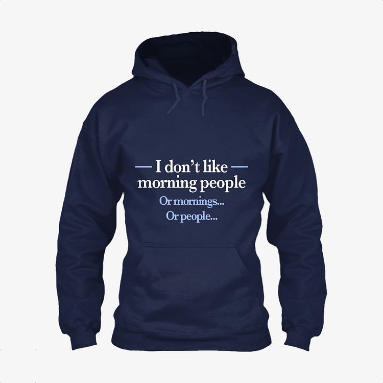 I Do Not Like Morning People, Slogan Classic Hoodie