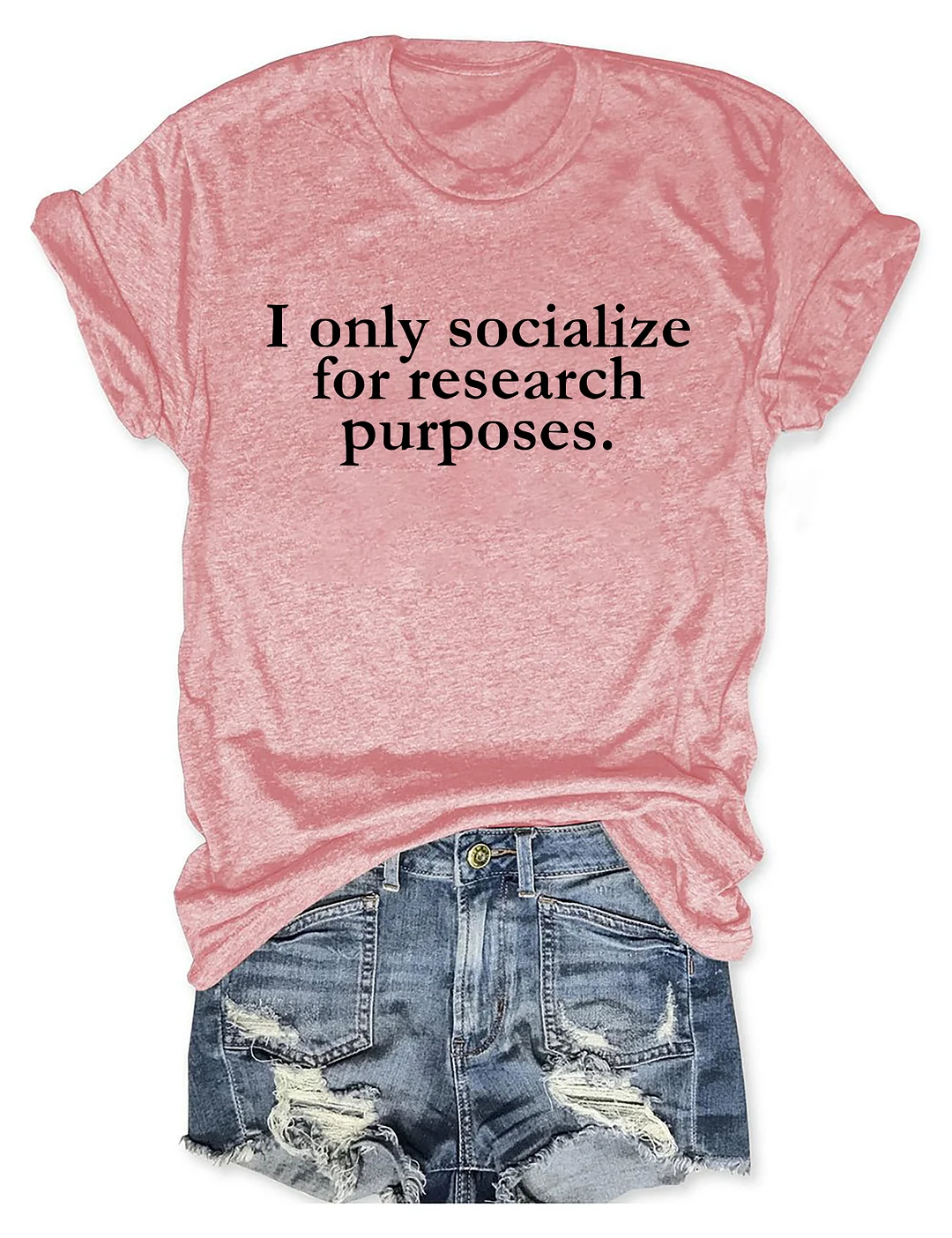 I Only Socialize Research Purposes T-shirt