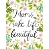Moms Make Life Beautiful  | Full Round Diamond Painting Kits