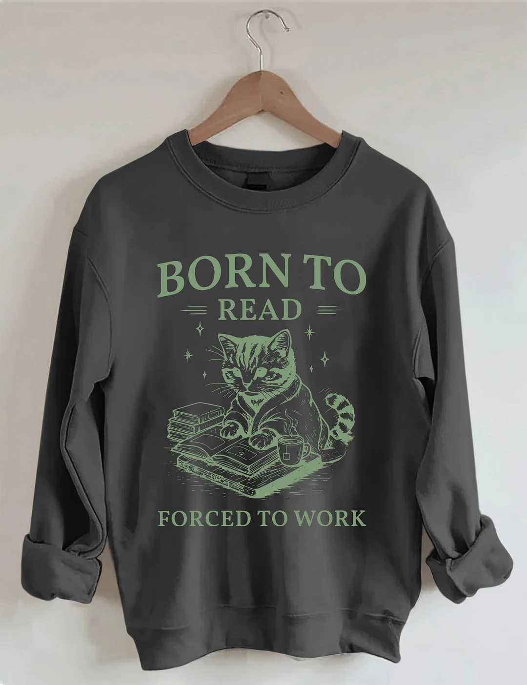 Born To Read Forced To Work Sweatshirt