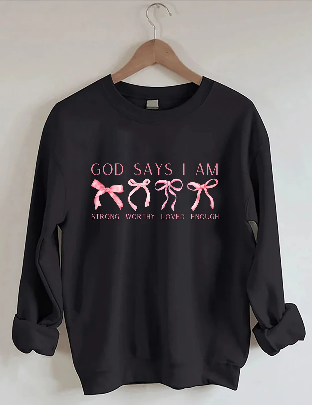 God Says I Am Sweatshirt
