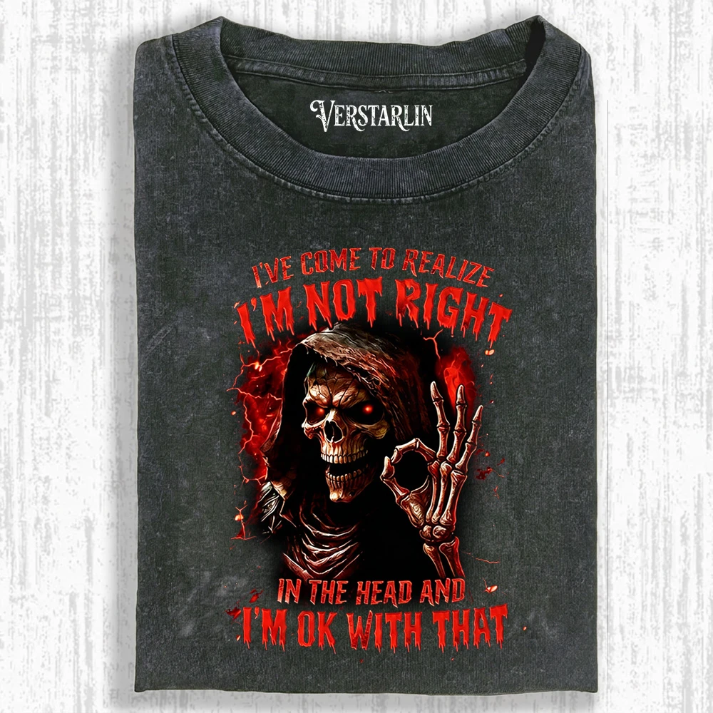 Vintage Washed I've Come To Realize I'm Not Right In The Head Grim Reaper Skull T-Shirt - Retro Gothic Skeleton Graphic Tee