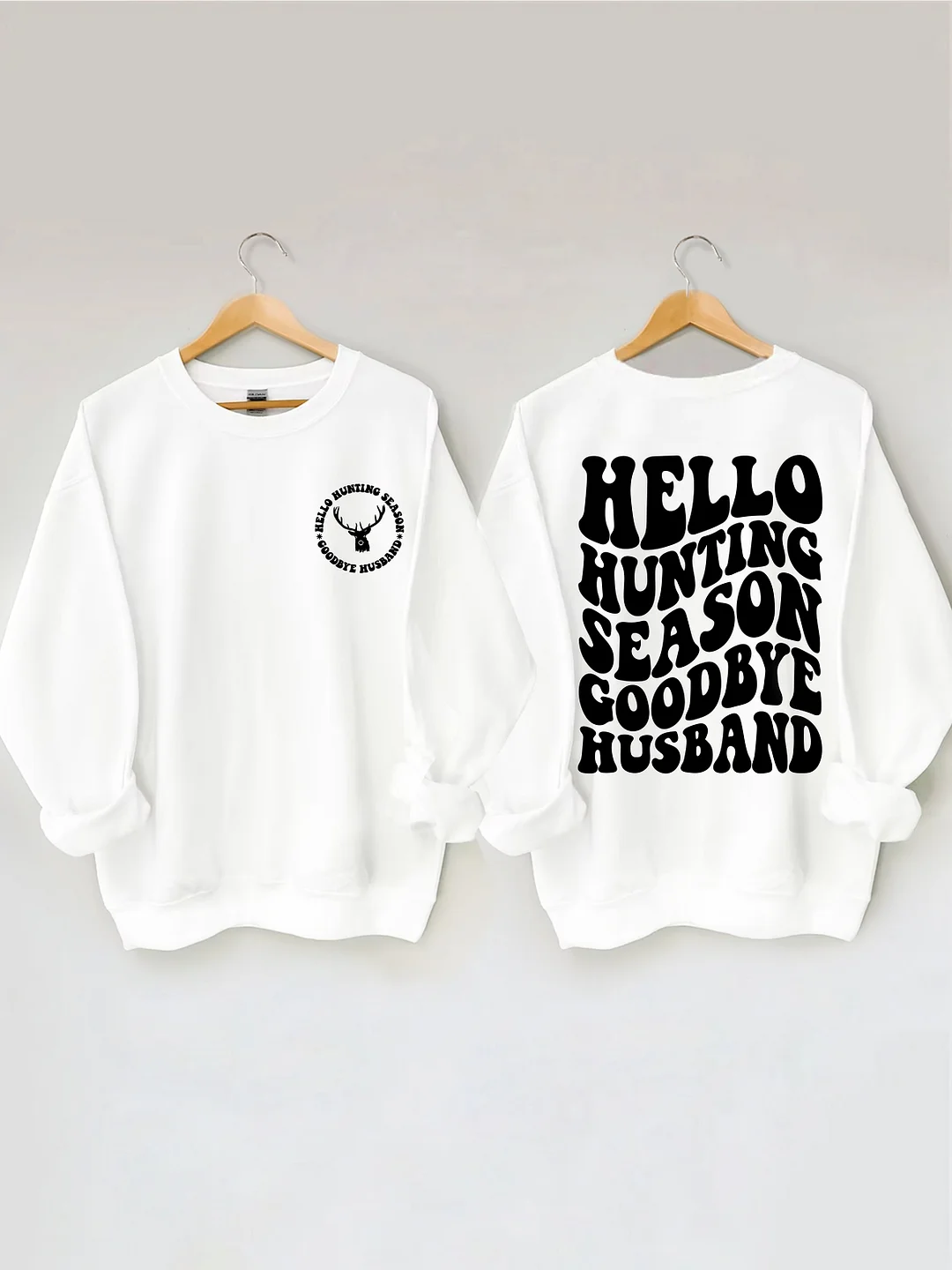 Hello Hunting Season Goodbye Husband Sweatshirt