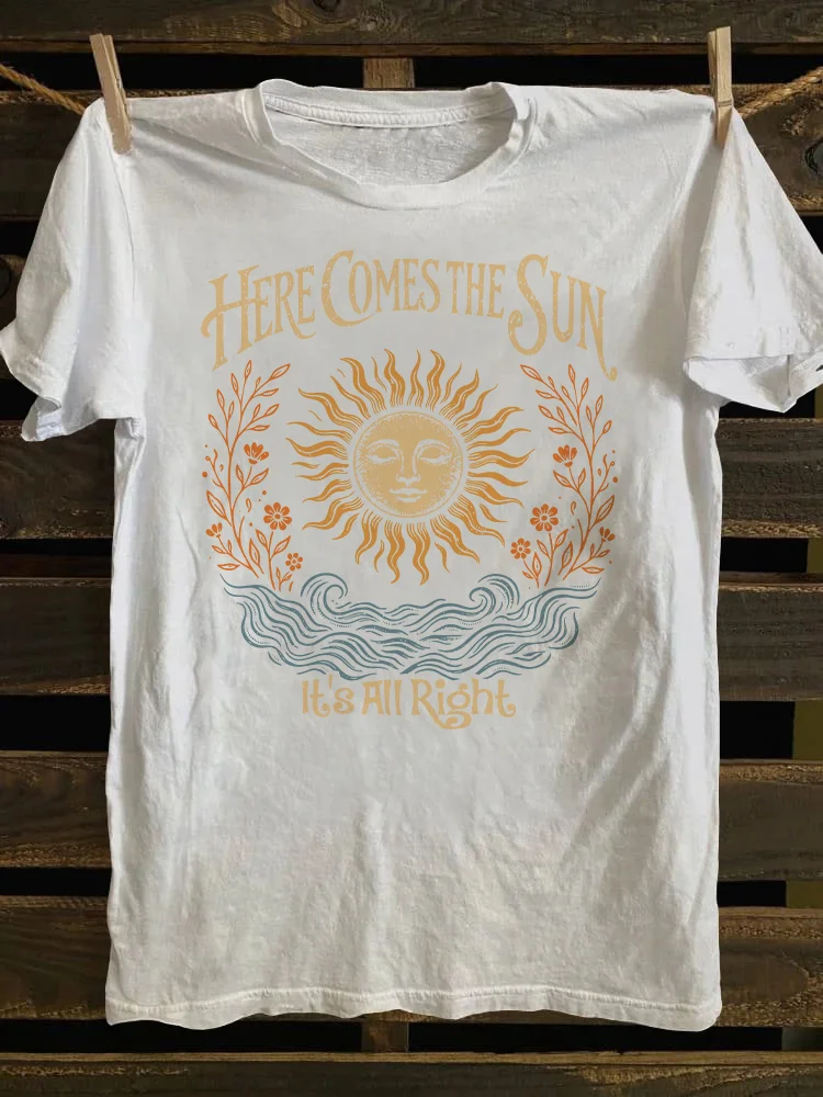 Here Comes The Sun It's All Right T-shirt