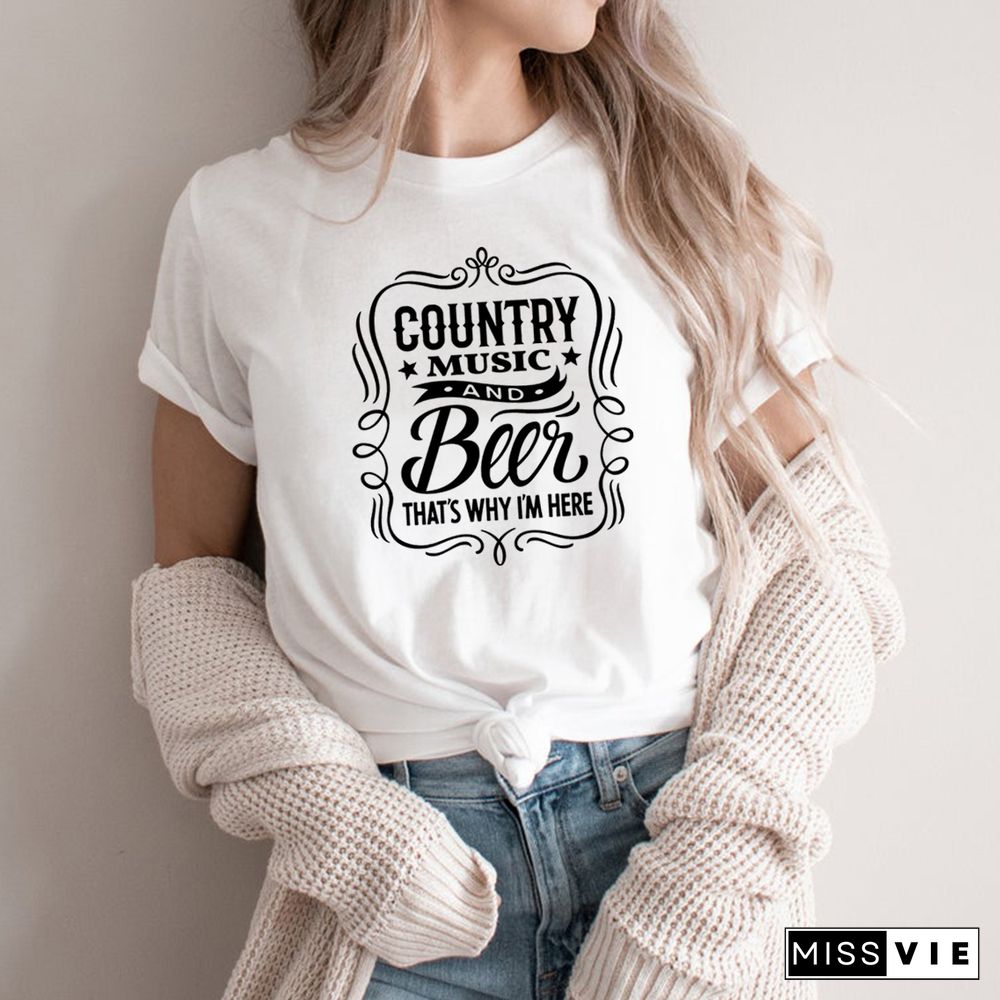 Country MusicAnd Beer That's Why I'm Here T-Shirt Cowboy Shirt Western Tee Unisex Harajuku Tshirt Graphic T Shirts Casual Tops