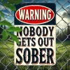 Warning Nobody Gets Out Sober - Vintage Metal Signs(12*16Inch)   - Warning