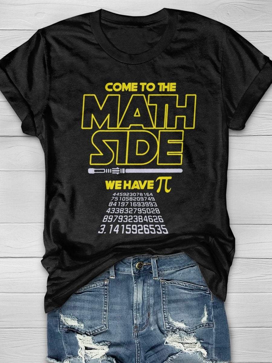 Come To The Math Side We Have PI 3.14 Print Short Sleeve T-shirt