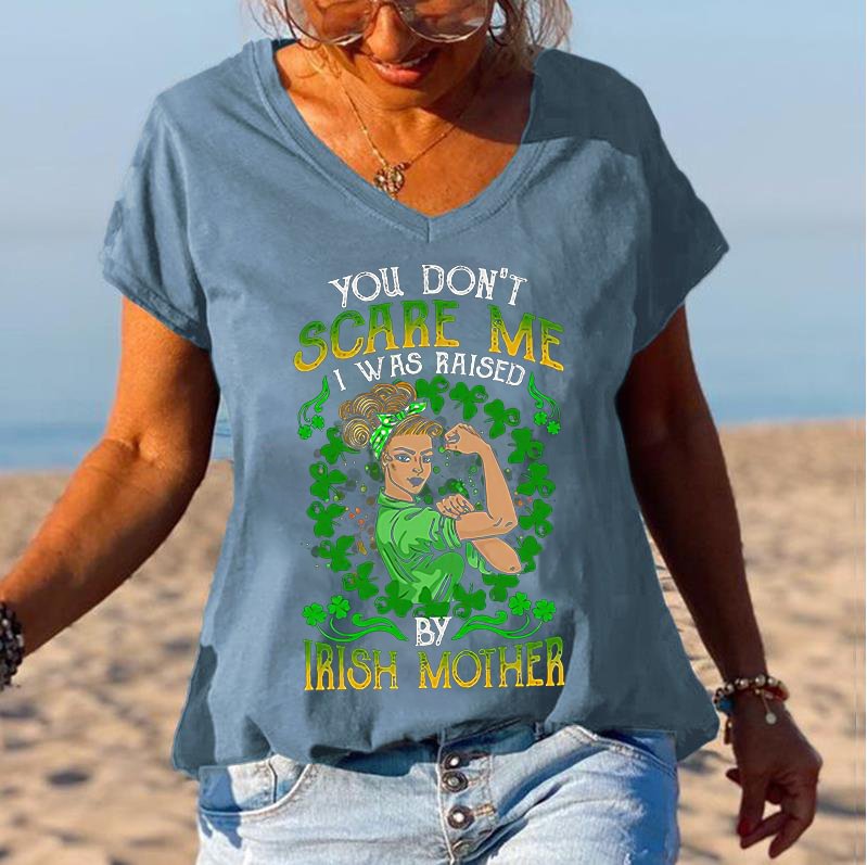 You Don't Scare Me I Was Raised By Irish Mother Printed Women's T-shirt