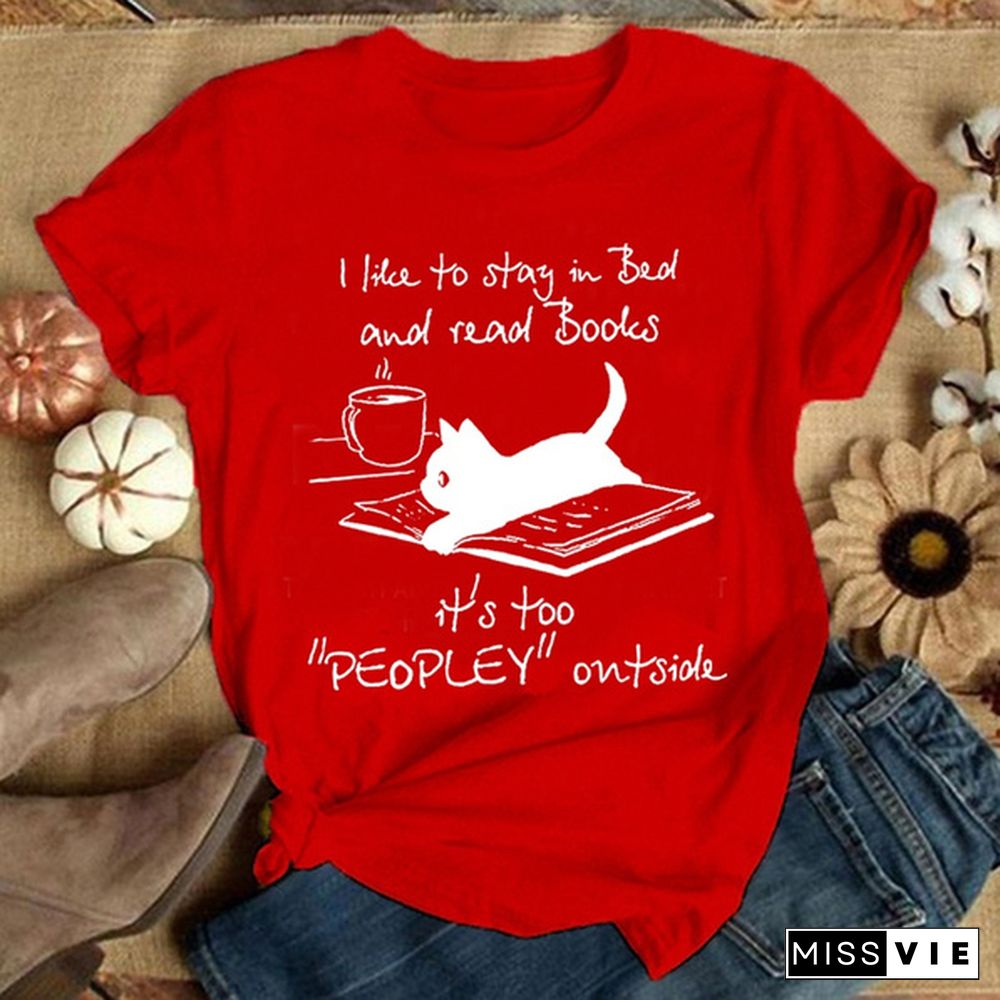 "I like to stay in bed and read books..." Cute Cat and letter Printed T Shirt for Women Funny Graphic Tee Cute Cat T-shirts Casual Plus Size S-3XL