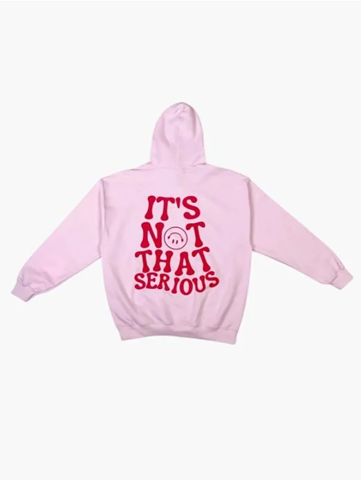 It's Not That Serious Hoodie  August Lemonade