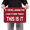 If You Are Looking For A Sign To Drink, This is It - Vintage Metal Signs - 20*30cm/30*40cm - Warning