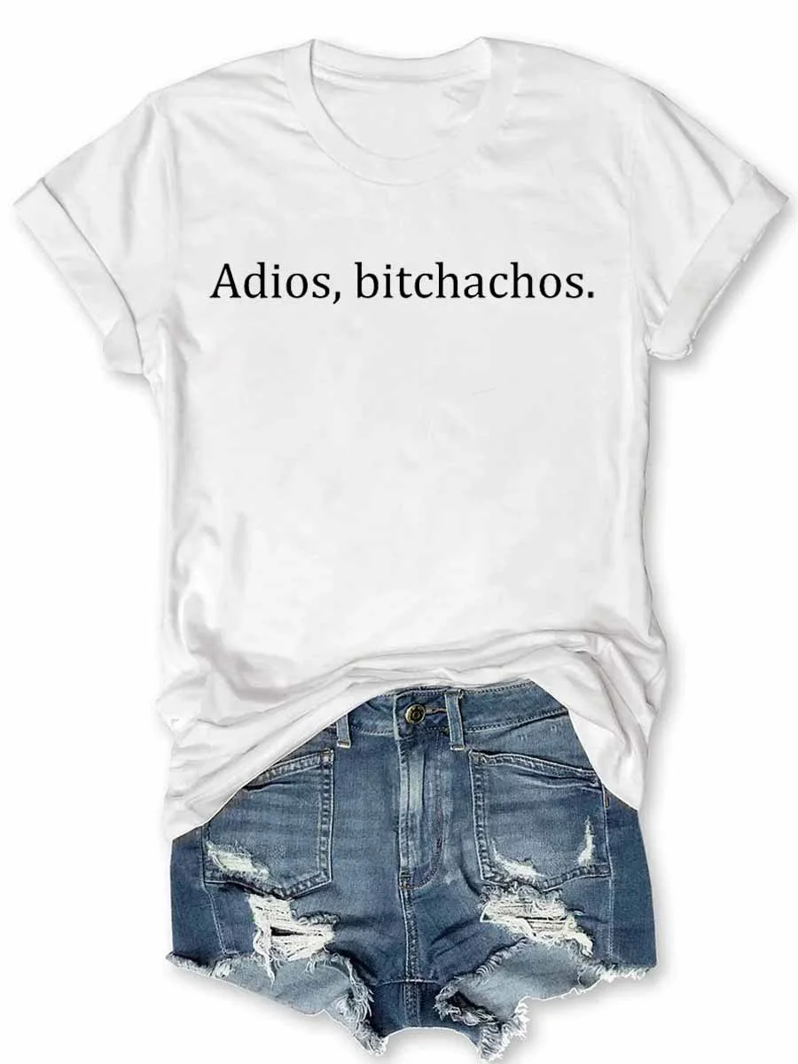 Adios, Bitchachos T-Shirt