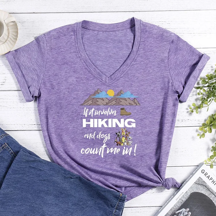 If it Involves Hiking and Dogs Count Me In V-neck T Shirt