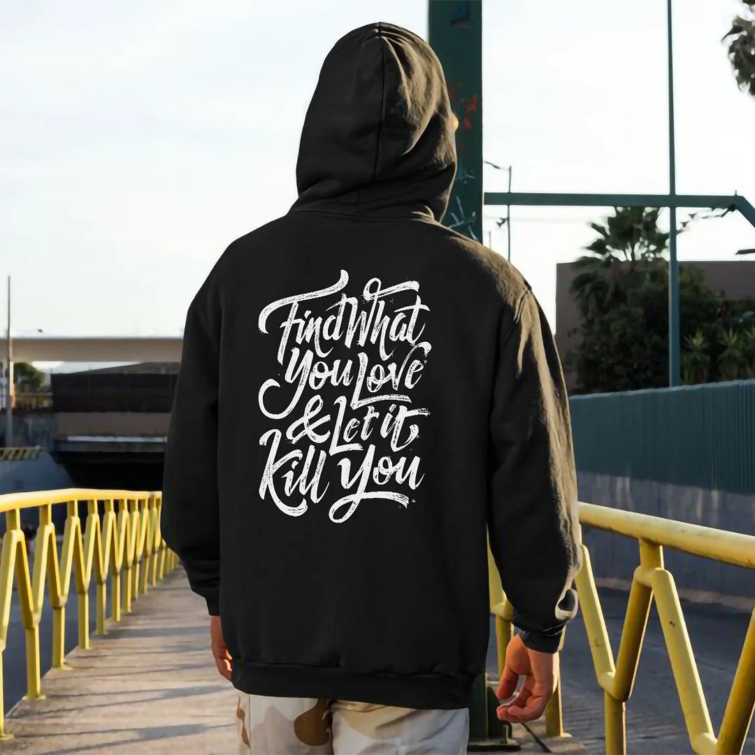 Find What You Love&Let It Kill You Printed Men's All-match Hoodie -  