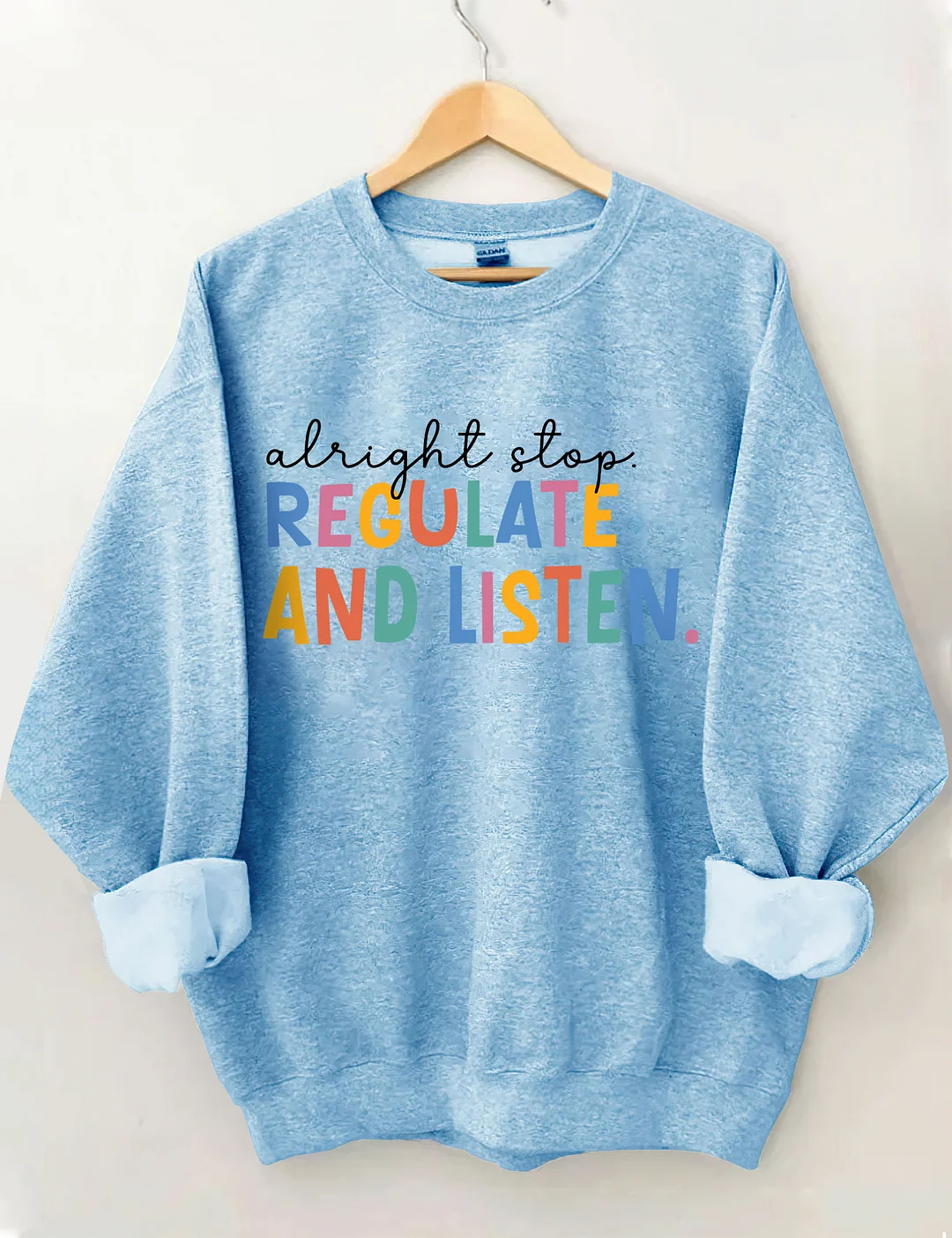 Alright Stop Regulate And Listen Sweatshirt