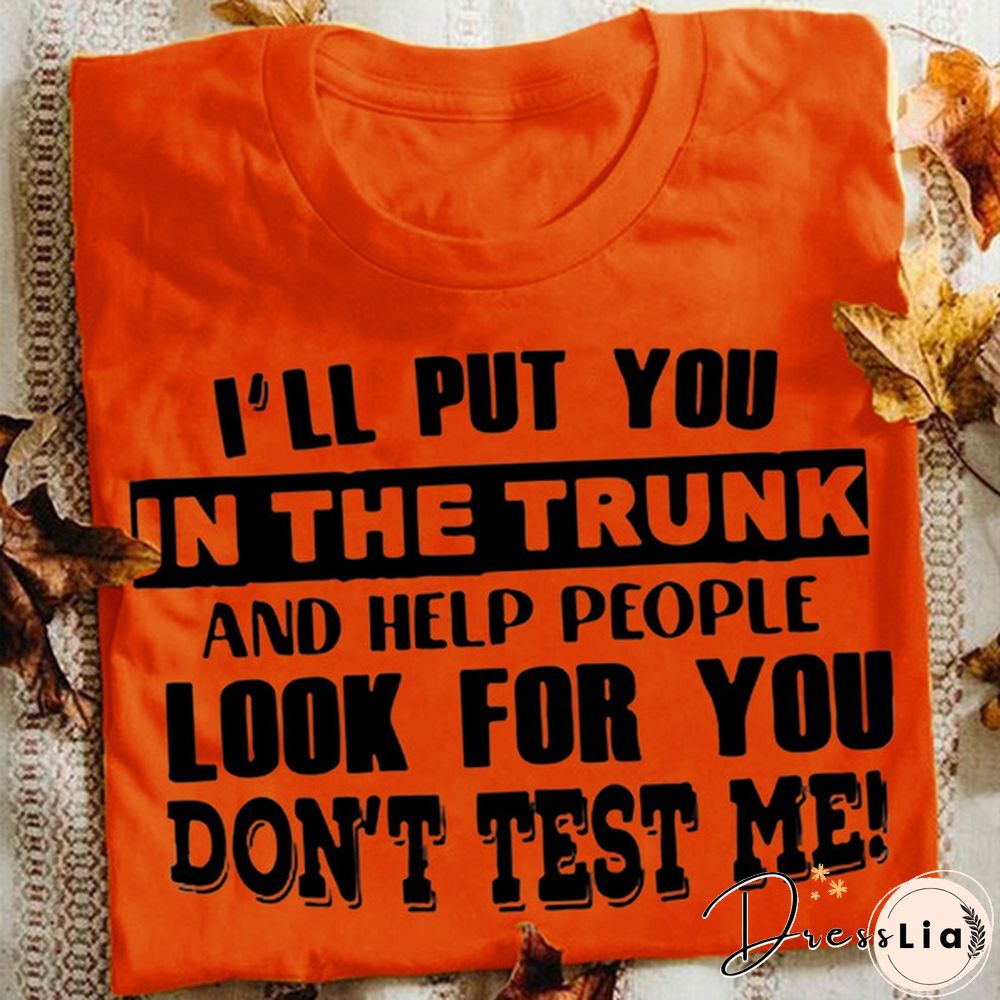 Funny Letters T-shirt for Women and Girls, Cool "I'll Put You In The Trunk..." Sayings Tee, Summer Fashion Top for Casual Wear Womens Clothes Leisure Women Tops Women Blouse Plus Size