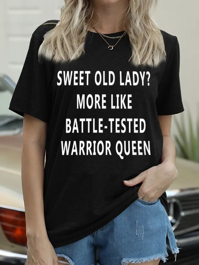 Sweet Old Lady More Like Battle-Tested Warrior Queen Crew Neck Casual Short Sleeve T-shirt