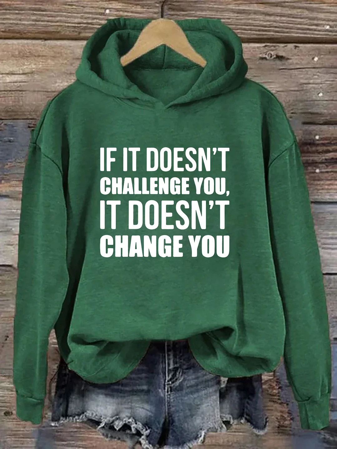 If It Doesn't Challenge You It Doesn't Change You Hoodie