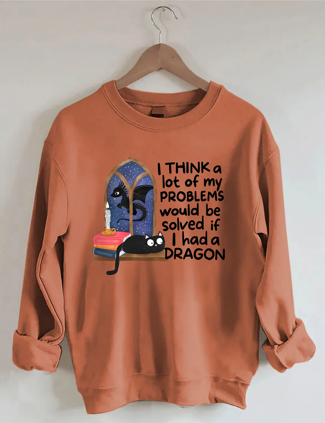 I Think A Lot Of My Problems Would Be Solved If I Had A Dragon Sweatshirt