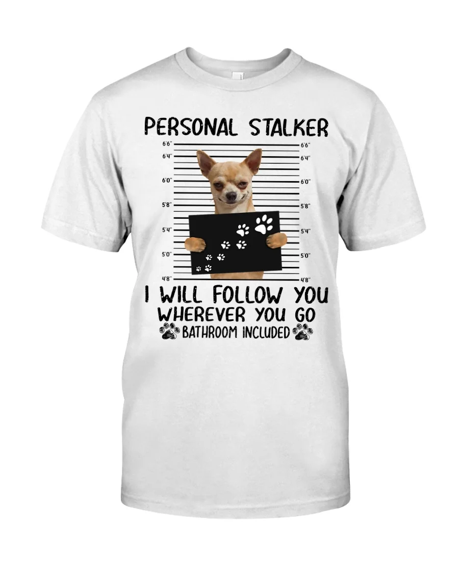 Chihuahua Personal Stalker Classic T-Shirt