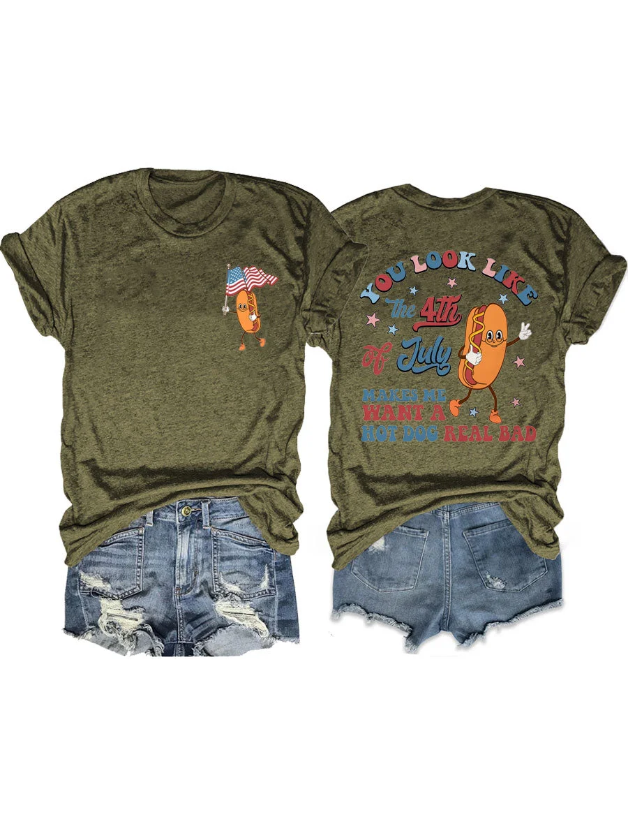 You Look Like The 4th Of July Makes Me Want A Hot Dog Real Bad T-shirt