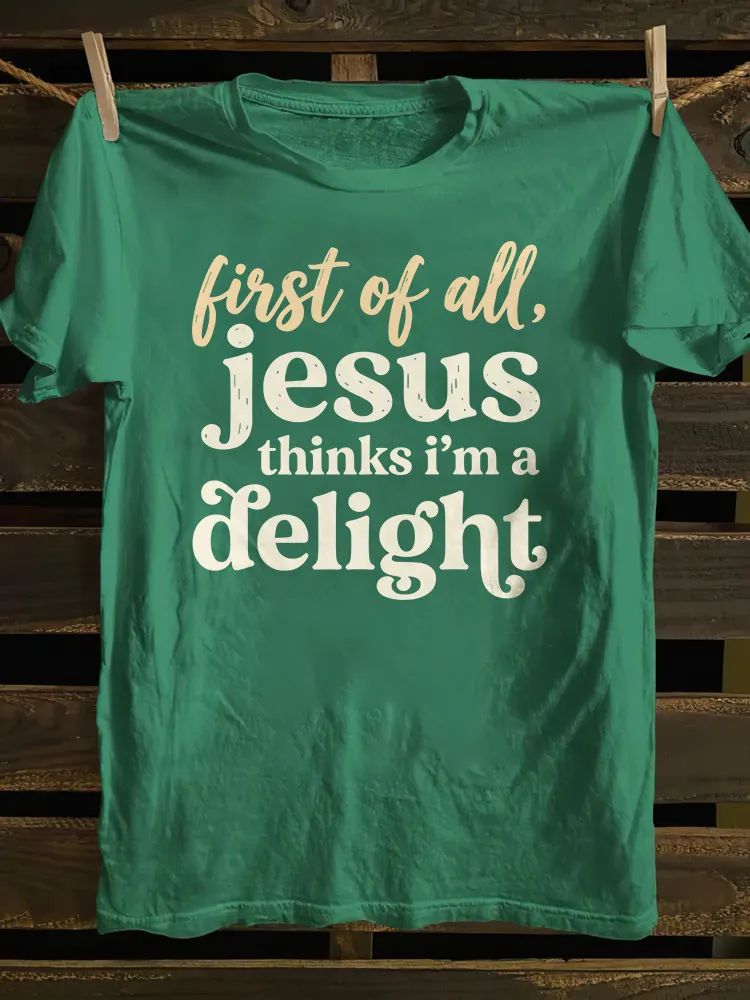 Jesus Thinks I'm A Delight T-shirt