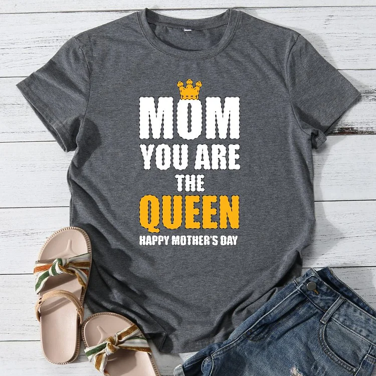 Mom you are the queen happy mother's day Round Neck T-shirt-0025979