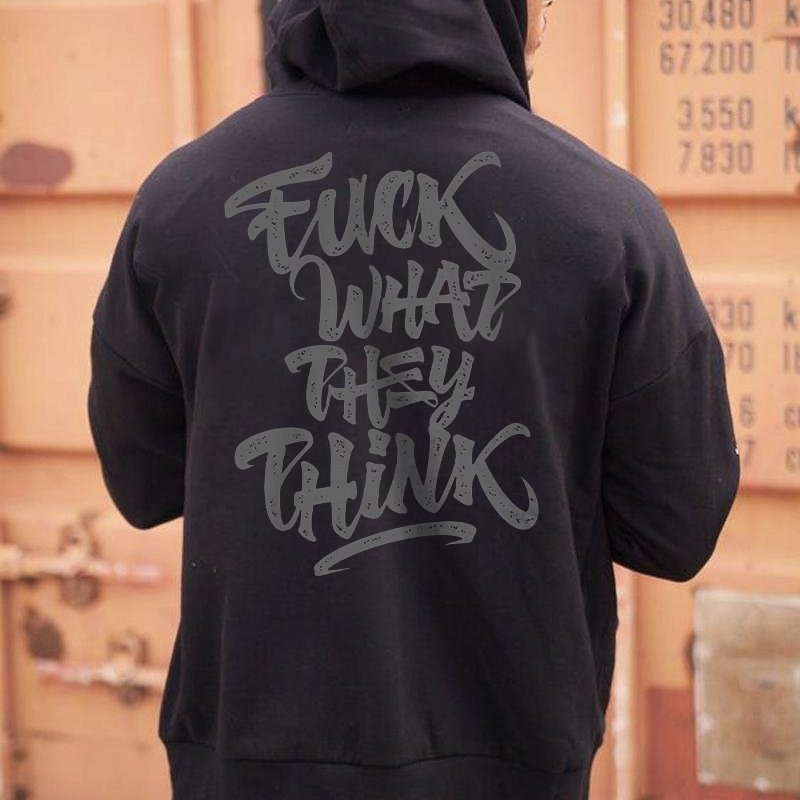 FUCK WHAT THEY THINK Print Casual Hoodie -  