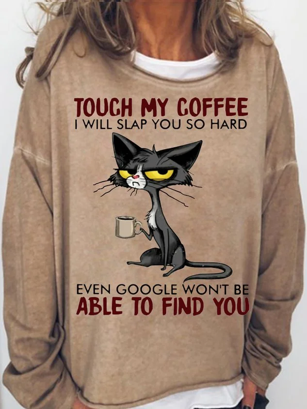 Womens Cat Drinking Coffee Touch My Coffee I Will Slap You So Hard Letters Casual Crew Neck Sweatshirts socialshop