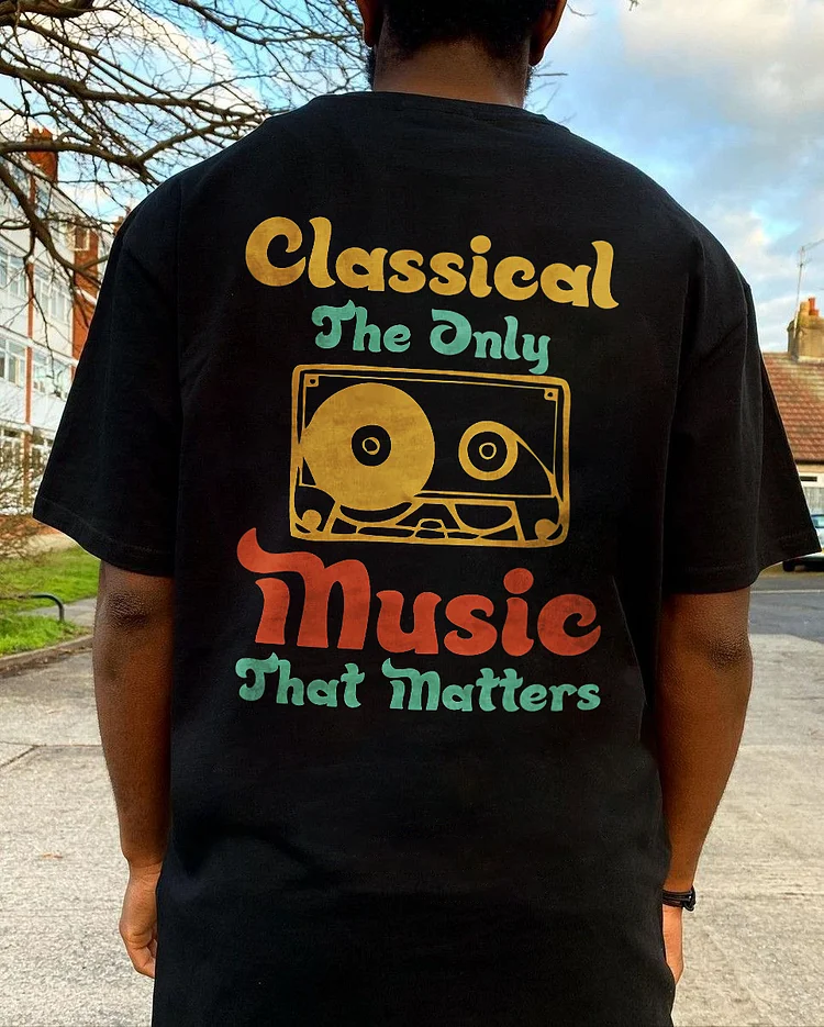 Classical The Only Music That Matters T-shirt