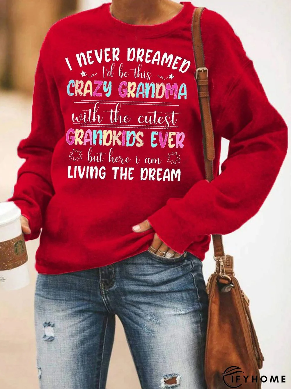 I Never Dreamed I'd Be This Crazy Grandma Sweatshirt | IFYHOME