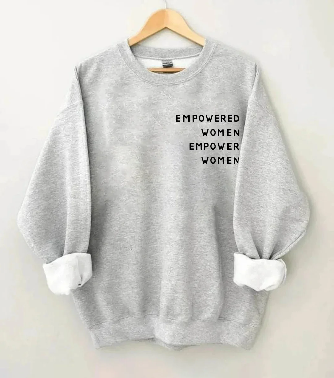 Empowered Women Empower Women Sweatshirt
