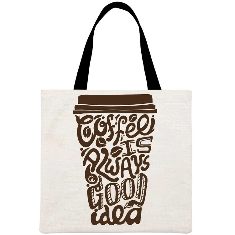 Coffee is always a good idea Printed Linen Bag