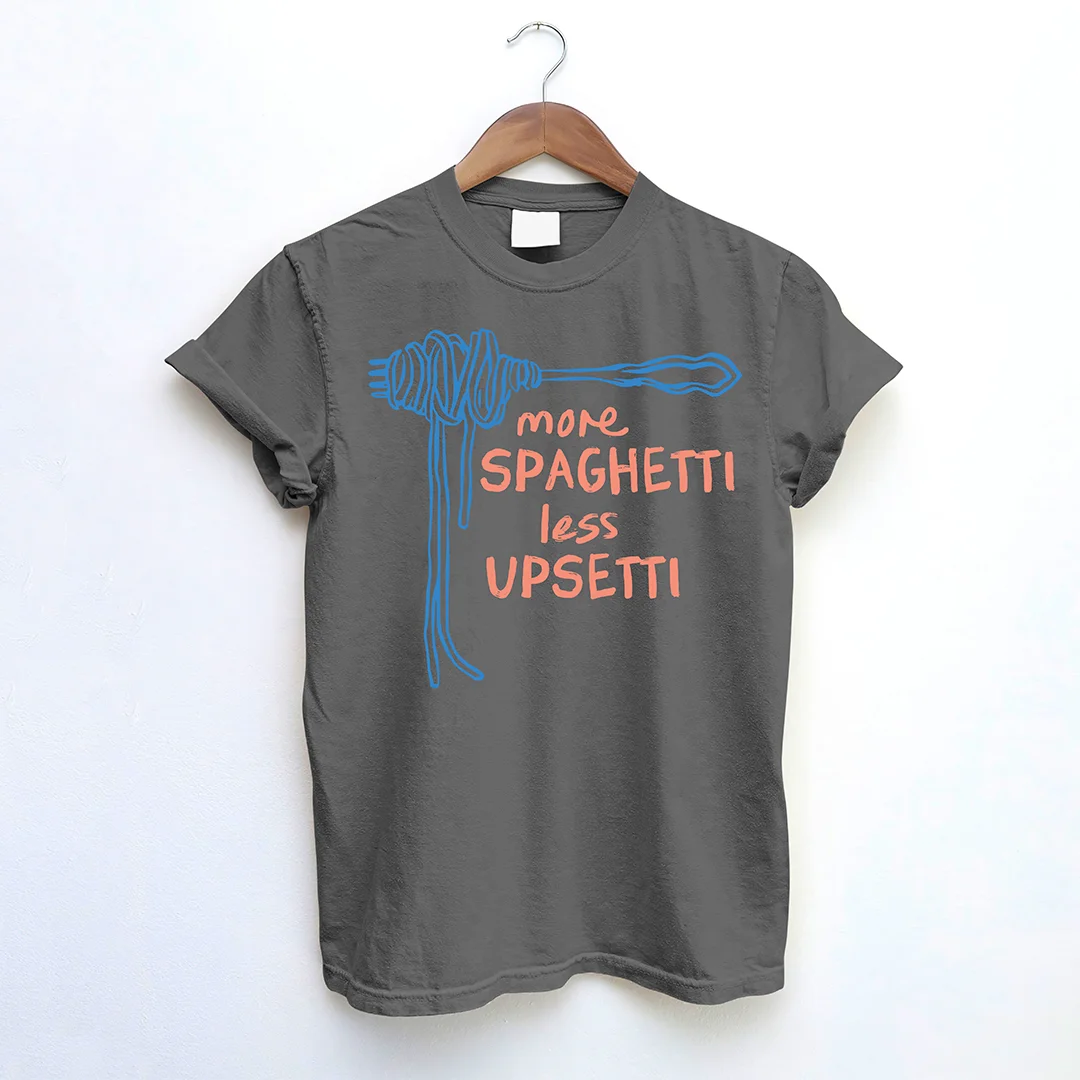 More Spaghetti Less Upsetti T-Shirt