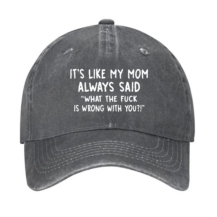 Men’s It’s Like My Mom Always Said What The Fuck Is Wrong With You Casual Letters Print Hat