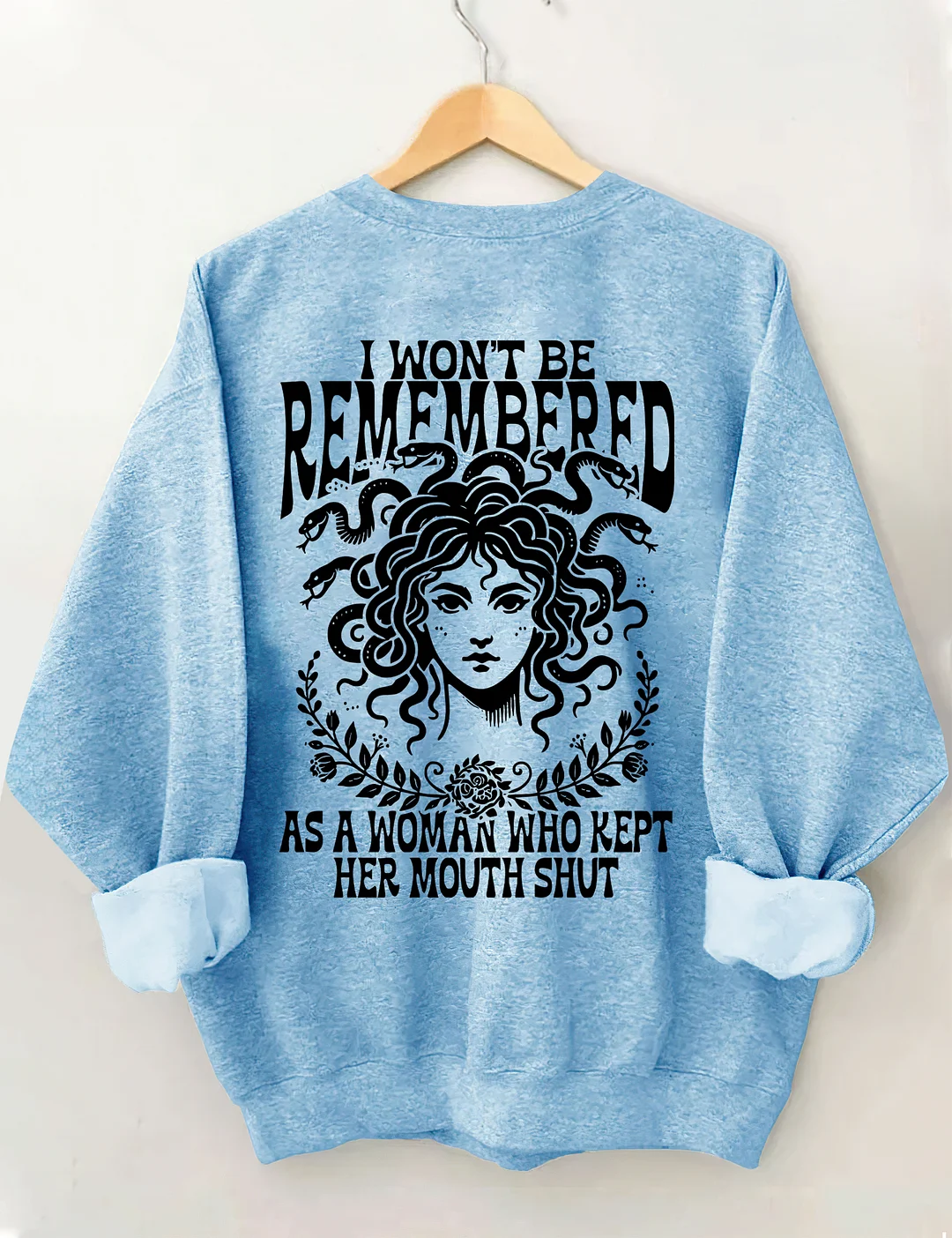 I Won't Be Remembered As A Woman Who Kept Her Mouth Shut Sweatshirt