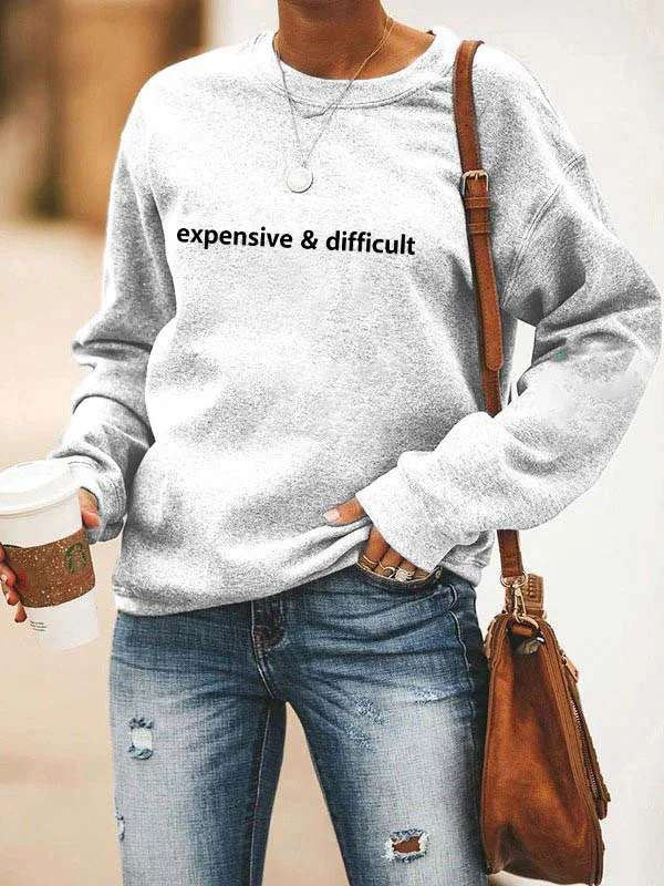 Expensive And Difficult Sweatshirt