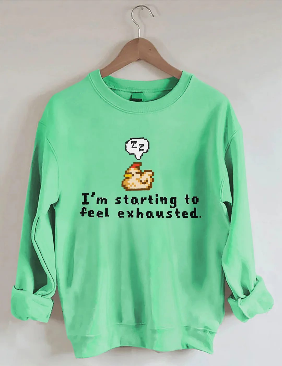 I'm Starting To Feel Exhausted Sweatshirt